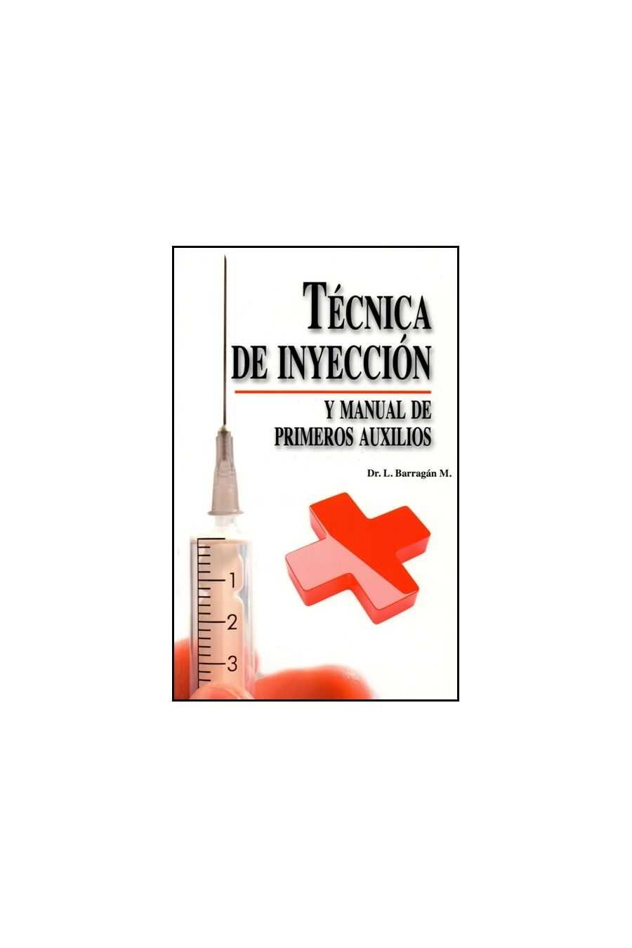 Técnica de Inyección y Manual de Primeros Auxilios. Barragán